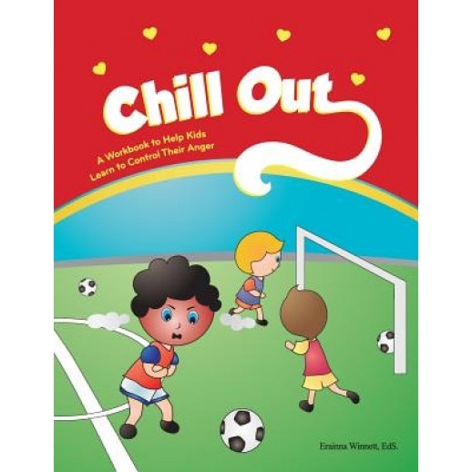 Chill Out: A Workbook to Help Kids Learn to Control Their Anger, Erainna Winnett (Author)