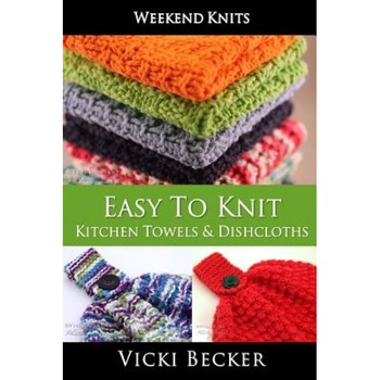 Easy to Knit Kitchen Towels and Dishcloths, Vicki Becker (Author) Easy to Knit Kitchen Towels and Dishcloths, Vicki Becker (Author)