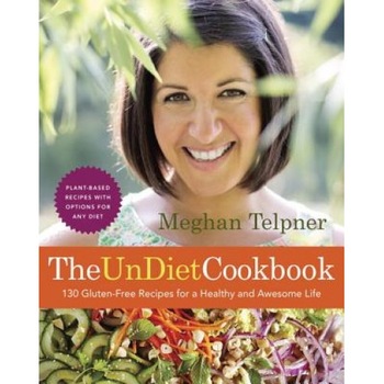 The Undiet Cookbook: 130 Gluten-Free Recipes for a Healthy and Awesome Life: Plant-Based Meals with Options for Any Diet, Meghan Telpner (Author) The Undiet Cookbook: 130 Gluten-Free Recipes for a Healthy and Awesome Life: Plant-Based Meals with Options for Any Diet, Meghan Telpner (Author)