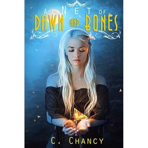 A Net of Dawn and Bones, C. R. Chancy (Author)