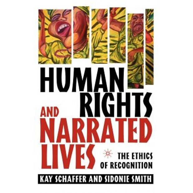 Human Rights and Narrated Lives, Sidonie Smith, Kay Schaffer