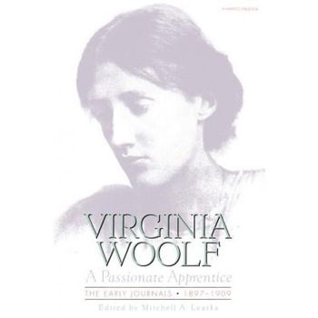 Passionate Apprentice: Early Journals, Virginia Woolf (Author) Passionate Apprentice: Early Journals, Virginia Woolf (Author)