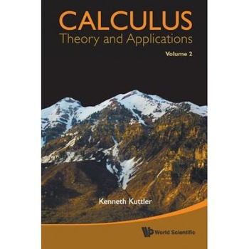 Calculus, Volume 2: Theory and Applications, Kenneth Kuttler (Author) Calculus, Volume 2: Theory and Applications, Kenneth Kuttler (Author)