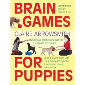 Brain Games for Puppies, Claire Arrowsmith (Author) Brain Games for Puppies, Claire Arrowsmith (Author)