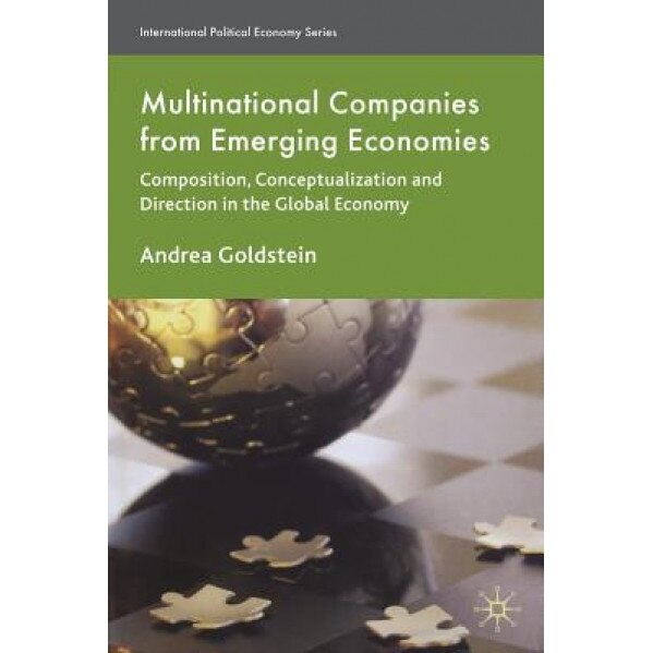 Multinational Companies from Emerging Economies: Composition, Conceptualization and Direction in the Global Economy, Andrea Goldstein (Author)