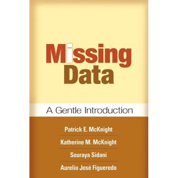 Missing Data: A Gentle Introduction, Patrick E. McKnight (Author)