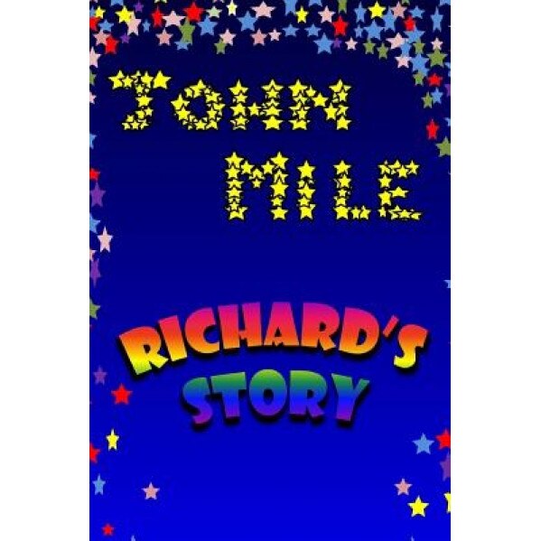 Richard's Story, John Mile (Author)