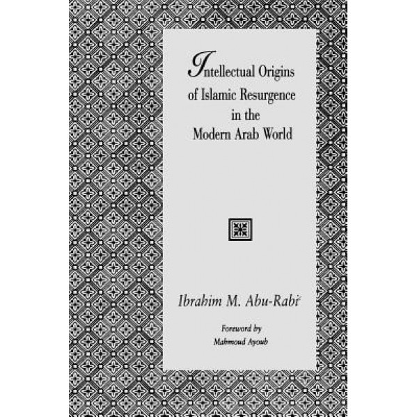 Intellectual Orig Islamic Resurgen, Ibrahim M. Abu-Rabi (Author)