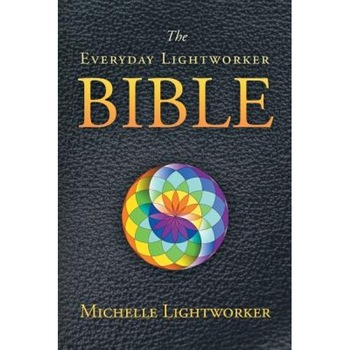 The Everyday Lightworker Bible - Michelle Lightworker (Author) The Everyday Lightworker Bible - Michelle Lightworker (Author)