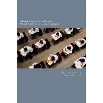'Martyn Pig' by Kevin Brooks: Model Answers to Gcse Questions, Natalie Twigg (Author) 'Martyn Pig' by Kevin Brooks: Model Answers to Gcse Questions, Natalie Twigg (Author)