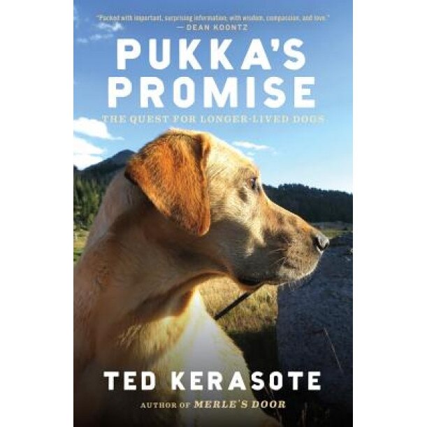 Pukka's Promise: The Quest for Longer-Lived Dogs, Ted Kerasote (Author)