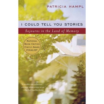 I Could Tell You Stories, Patricia Hampl I Could Tell You Stories, Patricia Hampl