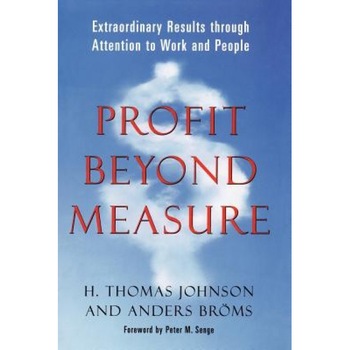 Profit Beyond Measure - H. Thomas Johnson (Author) Profit Beyond Measure - H. Thomas Johnson (Author)