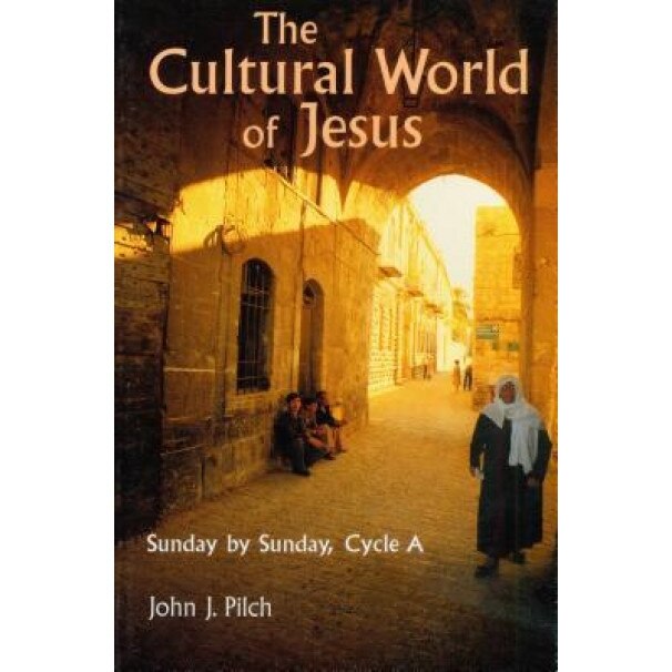The Cultural World of Jesus: Sunday by Sunday, Cycle a, John J. Pilch