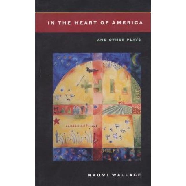 In the Heart of America: And Other Plays, Naomi Wallace