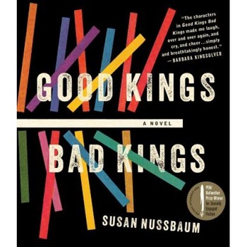Good Kings Bad Kings, Susan Nussbaum (Author) Good Kings Bad Kings, Susan Nussbaum (Author)