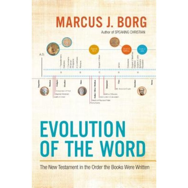 Evolution of the Word: The New Testament in the Order the Books Were Written, Marcus J. Borg (Author)