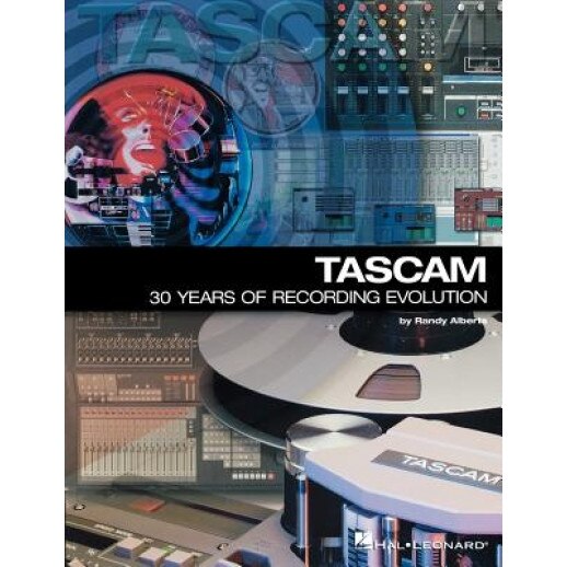 TASCAM: 30 Years of Recording Evolution, Randy Alberts (Author)