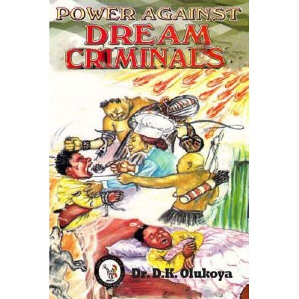 Power Against Dream Criminals, Dr D. K. Olukoya (Author)