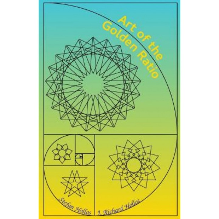 Art of the Golden Ratio, J. Richard Hollos (Author)