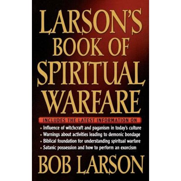 Larson's Book of Spiritual Warfare, Bob Larson (Author)