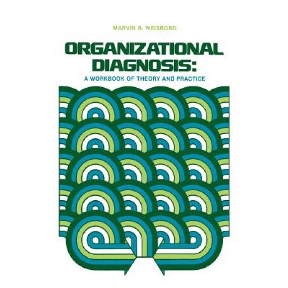 Organizational Diagnosis: A Workbook of Theory and Practice - Marvin Ross Weisbord (Author)