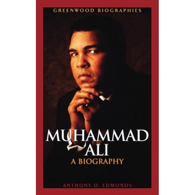 Muhammad Ali: A Biography, Anthony O. Edmonds (Author)