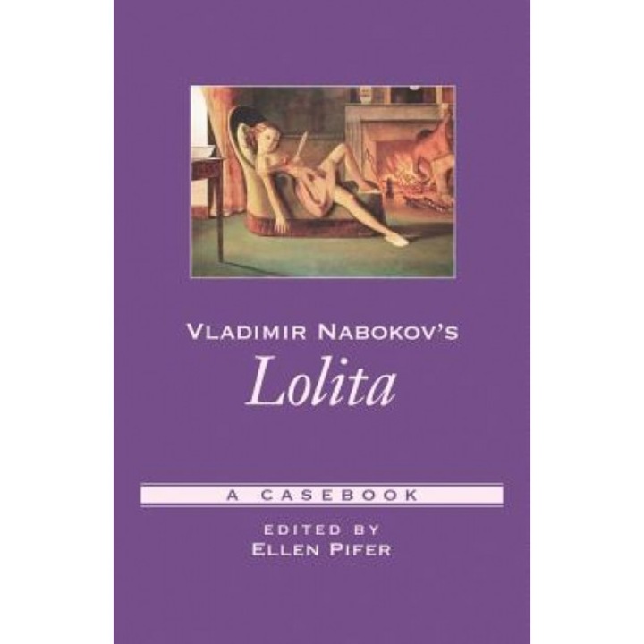 Vladimir Nabokov's Lolita: A Casebook, Ellen Pifer (Editor)