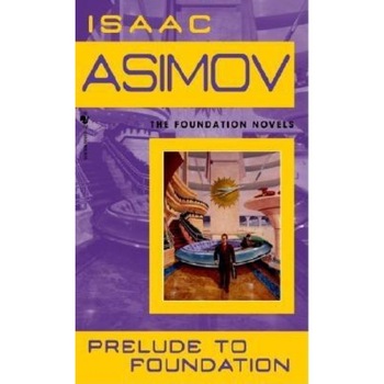 Prelude to Foundation, Isaac Asimov Prelude to Foundation, Isaac Asimov
