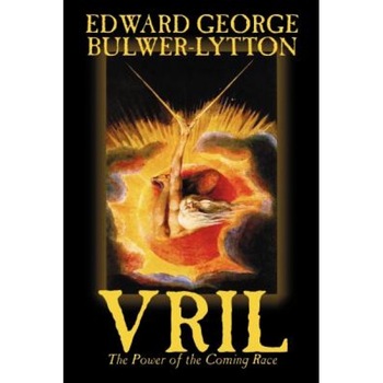 Vril, the Power of the Coming Race, Edward Bulwer Lytton Lytton (Author) Vril, the Power of the Coming Race, Edward Bulwer Lytton Lytton (Author)