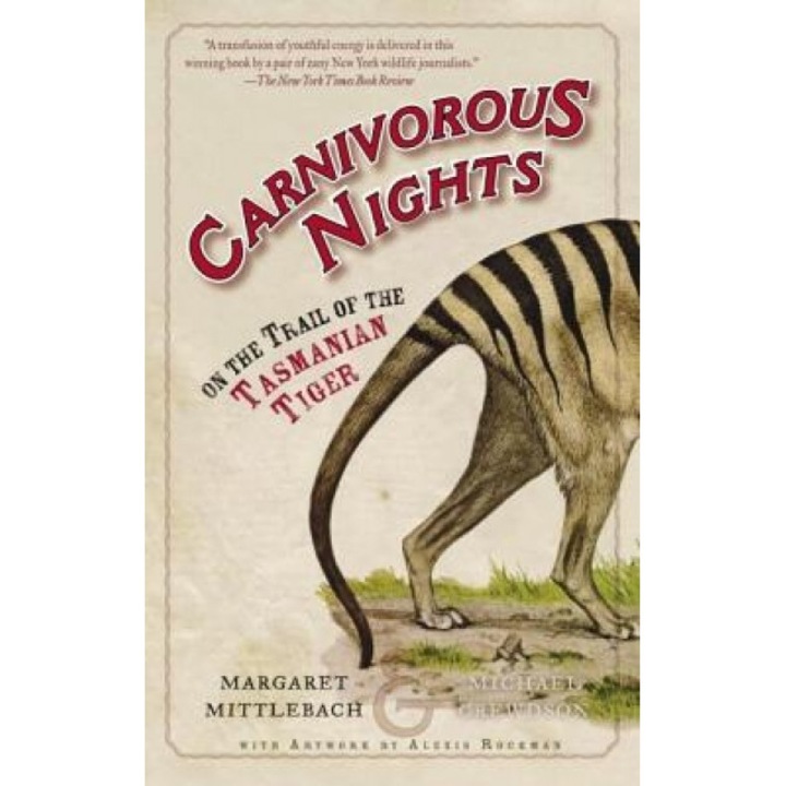 Carnivorous Nights: On the Trail of the Tasmanian Tiger, Margaret Mittelbach (Author)
