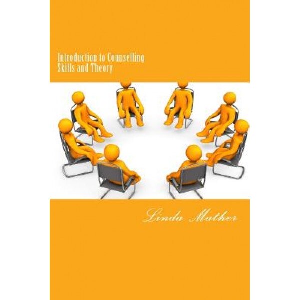 Introduction to Counselling Skills and Theory - Linda Mather (Author)