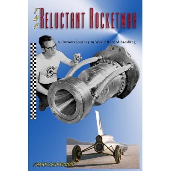 The Reluctant Rocketman: A Curious Journey in World Record Breaking, Sarah Kasprowicz (Author)