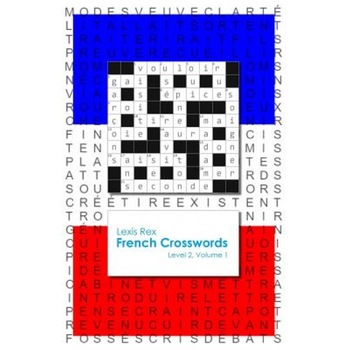 French Crosswords: Level 2, Volume 1, Lexis Rex (Author) French Crosswords: Level 2, Volume 1, Lexis Rex (Author)