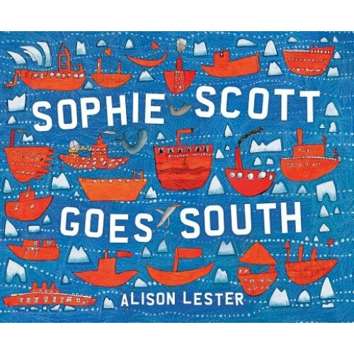 Sophie Scott Goes South, Alison Lester (Author)