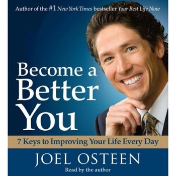 Become a Better You: 7 Keys to Improving Your Life Every Day, Joel Osteen Become a Better You: 7 Keys to Improving Your Life Every Day, Joel Osteen