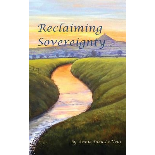 Reclaiming Sovereignty: Shamanic Earth Magic, Miss Annie Dieu-Le-Veut (Author)