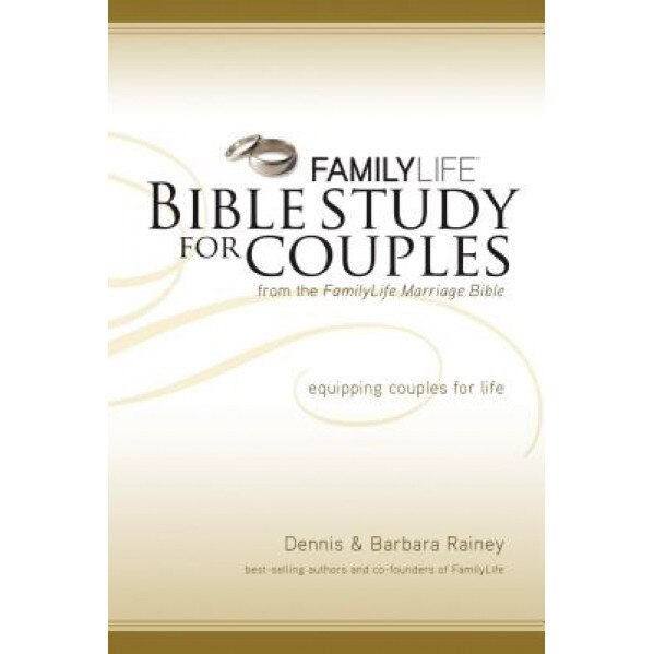 FamilyLife Bible Study for Couples, Dennis Rainey, Barbara Rainey