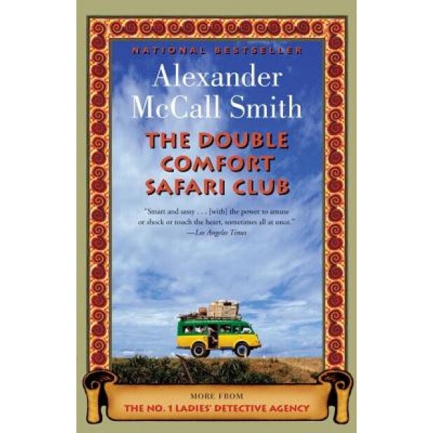 The Double Comfort Safari Club: The New No. 1 Ladies' Detective Agency Novel, Alexander McCall Smith