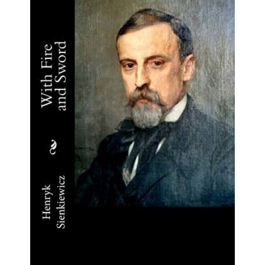 With Fire and Sword, Henryk Sienkiewicz (Author)