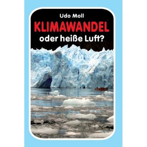 Klimawandel Oder Heisse Luft?, Udo Moll (Author)