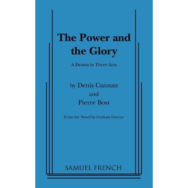 Power and the Glory, the (Greene), Dennis Cannan (Author)