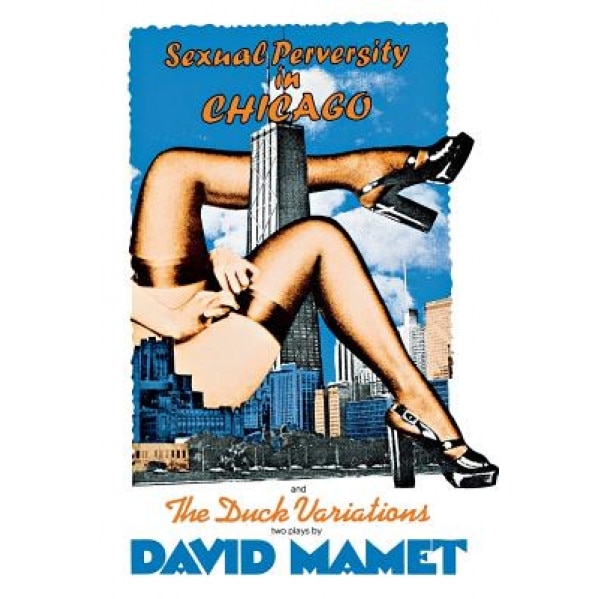 Sexual Perversity in Chicago and the Duck Variations: Two Plays, David Mamet, Mamet