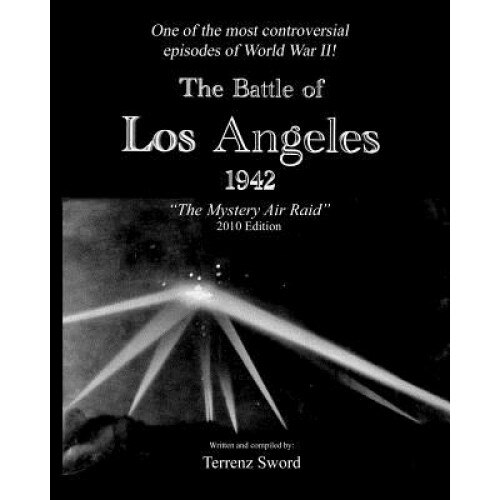 The Battle of Los Angeles, 1942, Terrenz Sword (Author)