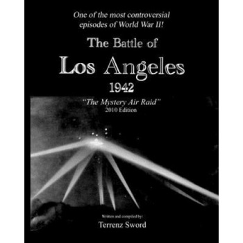 The Battle of Los Angeles, 1942, Terrenz Sword (Author) The Battle of Los Angeles, 1942, Terrenz Sword (Author)
