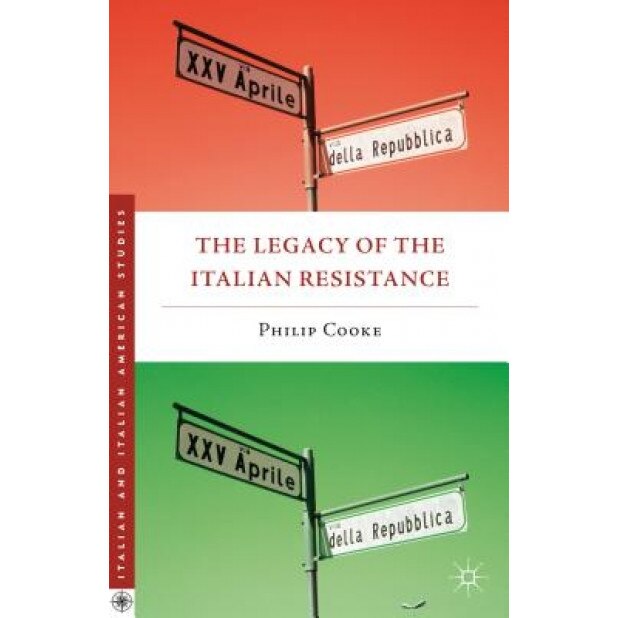 The Legacy of the Italian Resistance, Philip Cooke (Author)