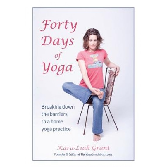 Forty Days of Yoga, Kara-Leah Grant (Author)