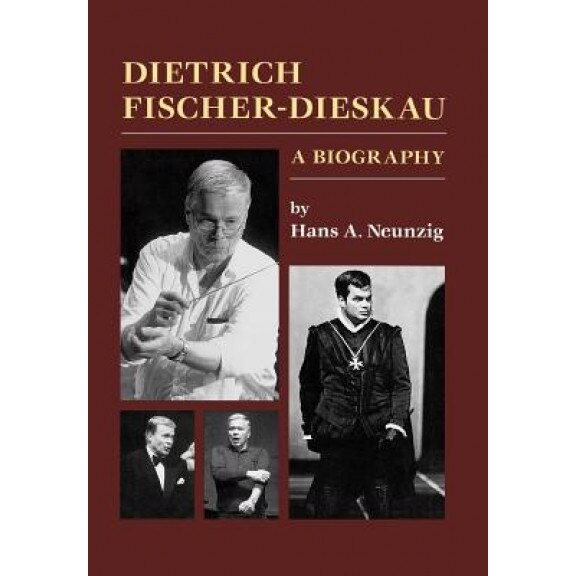 Dietrich Fischer-Dieskau: A Biography, Hans Neunzig (Author)