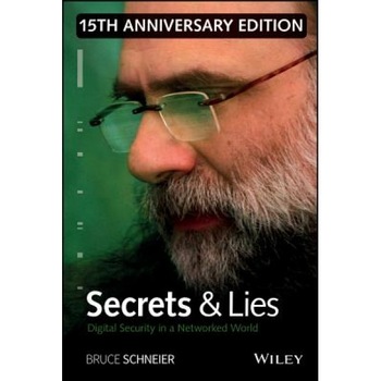 Secrets and Lies: Digital Security in a Networked World 15th Anniversary Edition - Secrets and Lies: Digital Security in a Networked World 15th Anniversary Edition -