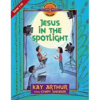 Jesus in the Spotlight: John 1-10, Kay Arthur Jesus in the Spotlight: John 1-10, Kay Arthur